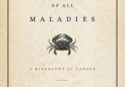 The Emperor of all Maladies